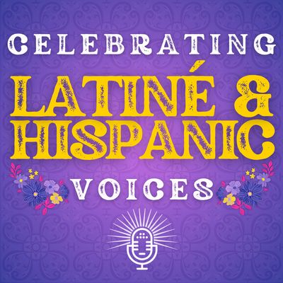 Celebrating Latiné & Hispanic Voices