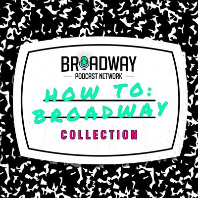 How To: Broadway