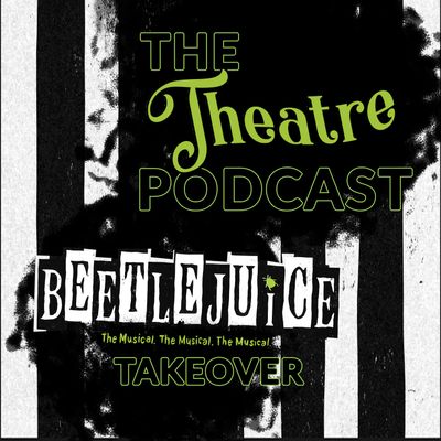 'Beetlejuice' Takeover - The Theatre Podcast with Alan Seales