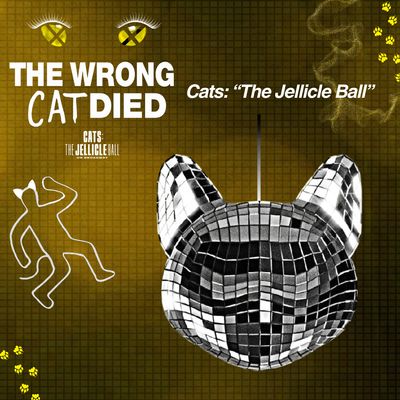CATS: The Jellicle Ball - The Wrong Cat Died