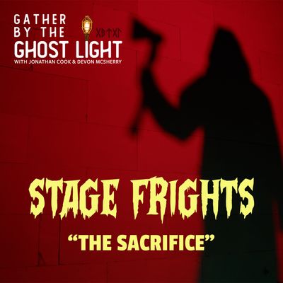 Stage Frights: The Sacrifice