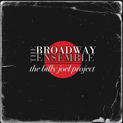 The Billy Joel Project by The Broadway Ensemble Released on CD Today | Broadway News