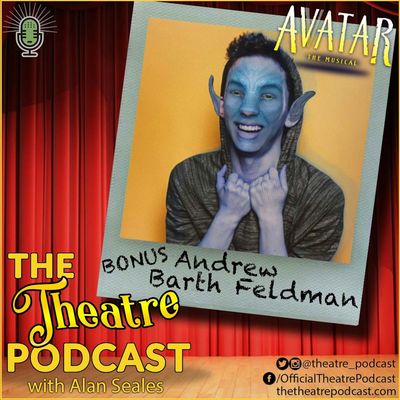 BONUS - Andrew Barth Feldman on The Theater Podcast with Alan Seales