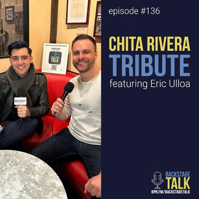 Episode #136: Chita Rivera Tribute with Eric Ulloa ✨