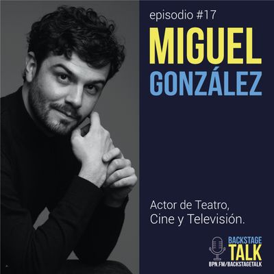Episodio #17: Miguel González 🎭
