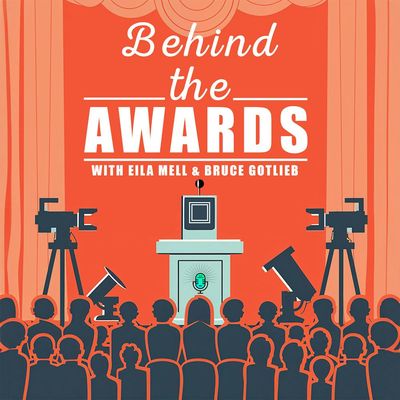 Behind the Awards with Eila Mell & Bruce Gotlieb