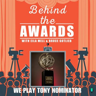 #80 - Behind the Awards Plays Tony Nominator!