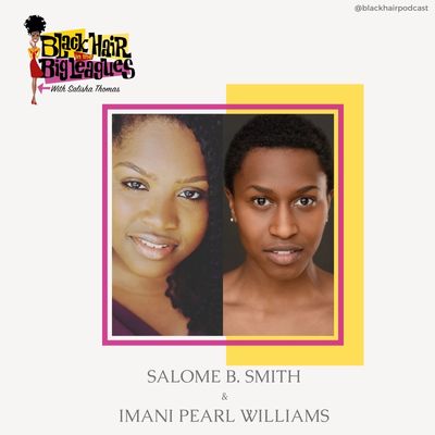 EP 97- A Broadway Reality Check with Salome B Smith and Imani Pearl Williams