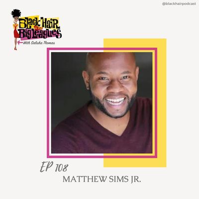 EP 108- Ease on Down the Road with The Wiz Revival's Matthew Sims Jr.