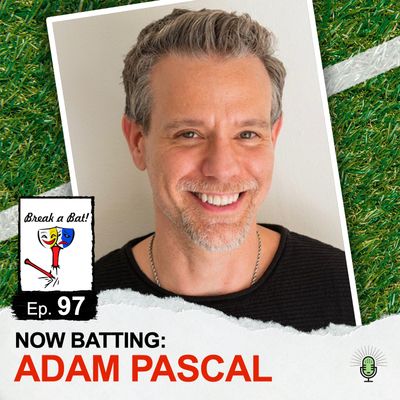 #97 - Now Batting: Adam Pascal 