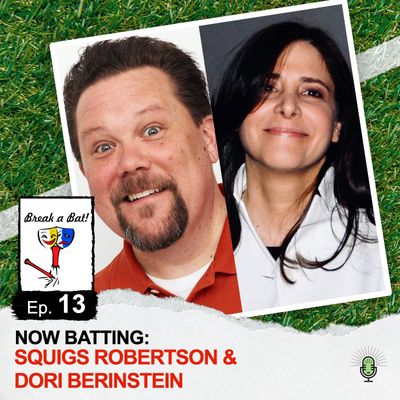 #13 - Now Batting: Squigs Robertson and Dori Berinstein