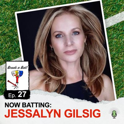 #27 - Now Batting: Jessalyn Gilsig