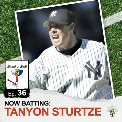 #36 - Now Batting: Tanyon Sturtze