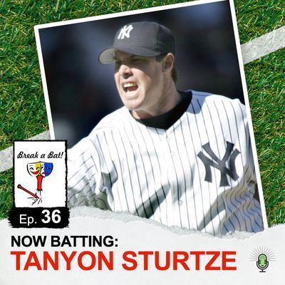 #36 - Now Batting: Tanyon Sturtze