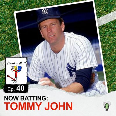 #40 - Now Batting: Tommy John