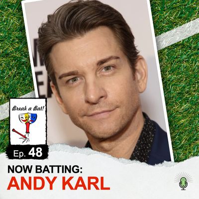 #48 - Now Batting: Andy Karl