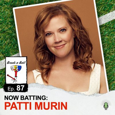 #87 - Now Batting: Patti Murin