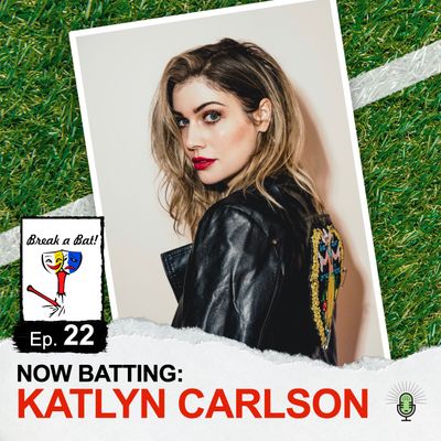 #22 - Now Batting: Katlyn Carlson