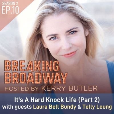 S2 EP10 - It’s A Hard Knock Life - Part 2, with Laura Bell Bundy and Telly Leung
