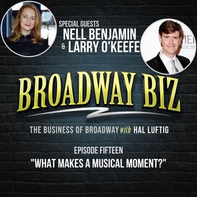 #15 - What Makes a Musical Moment? with Nell Benjamin and Larry O'Keefe