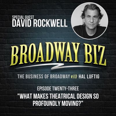 #23 - What Makes Theatrical Design So Profoundly Moving? with David Rockwell