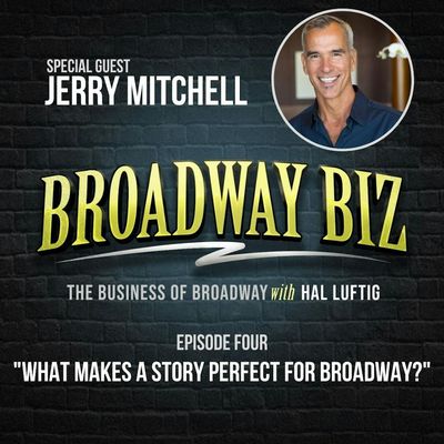 #4 - What Makes a Story Perfect for Broadway? with Jerry Mitchell