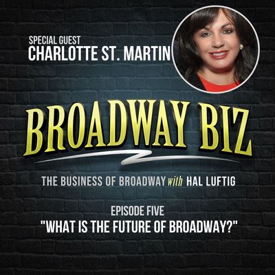 #5 - What is the Future of Broadway? with Charlotte St. Martin 