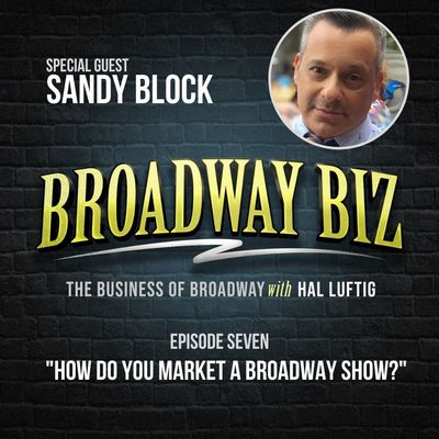 #7 - How Do You Market a Broadway Show? with Sandy Block