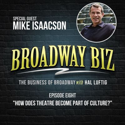 #8 - How Does Theatre Become Part of Culture? with Mike Isaacson 