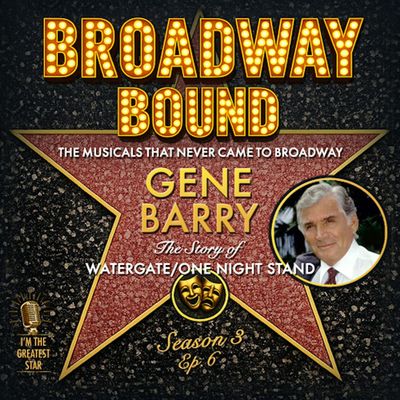 GENE BARRY in Spotlight/Watergate: The Musical
