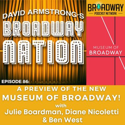 Episode 86: A Preview of the Museum Of Broadway!