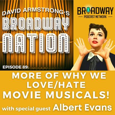 Episode 89: More Of Why We Love/Hate Movie Musicals!