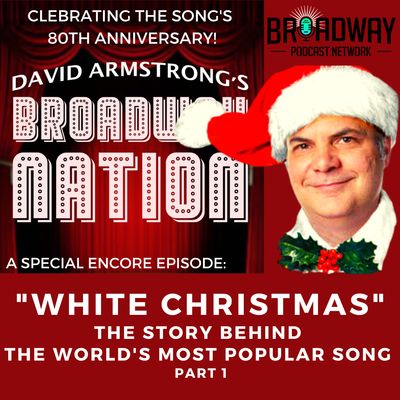 A Special Encore Episode: "White Christmas" — The Story Behind The World's Most Popular Song, part 1