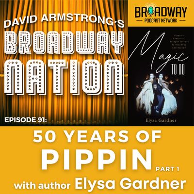 Episode 91: 50 Years of PIPPIN, part 1