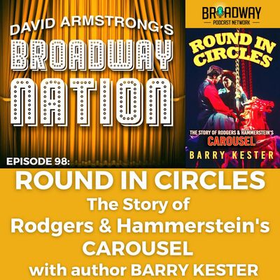 Episode 98: Round In Circles — The Story of Rodgers & Hammerstein's CAROUSEL