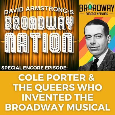 Encore Episode: Cole Porter & The Queers Who Invented Broadway