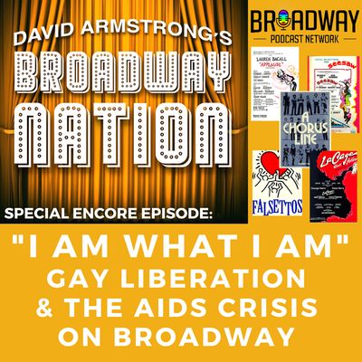 Special Encore Episode: "I Am What I Am" — Gay Liberation & the AIDS Crisis on Broadway!
