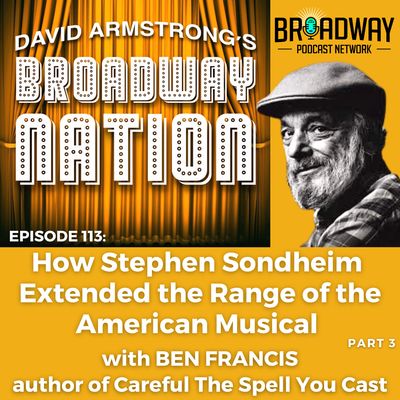 Episode 113: How Stephen Sondheim Extended the Range of the American Musical