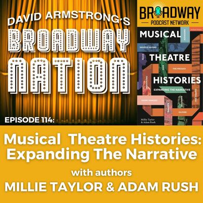 Episode 114: Musical Theatre Histories: Expanding The Narrative