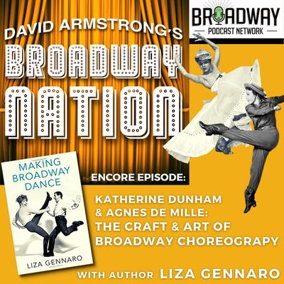 Special Encore Episode: Katherine Dunham & Agnes DeMille — The Craft & Art Of Broadway Choreography