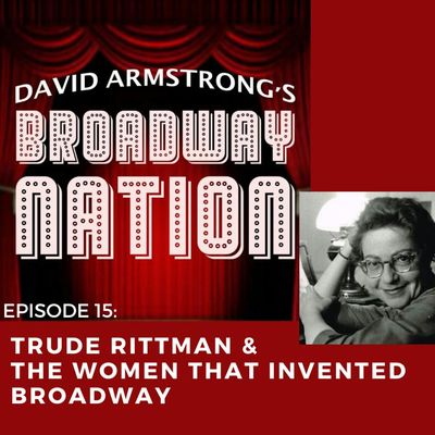 Episode 15: Trude Rittman & The Women That Invented Broadway