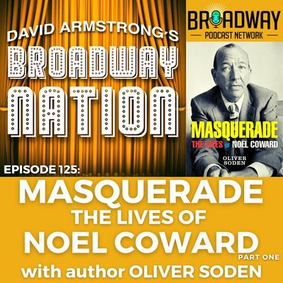 Episode 125: MASQUERADE — THE LIVES OF NOEL COWARD