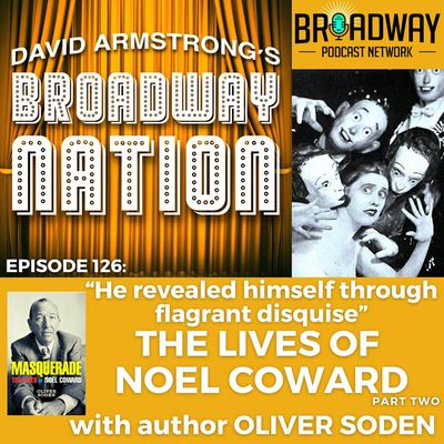 Episode 126: THE LIVES OF NOEL COWARD, part 2