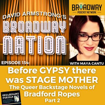 Episode 134: Before GYPSY there was STAGE MOTHER — The Queer Backstage Novels of Bradford Ropes, part 2