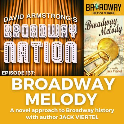 Episode 137: Broadway Melody — A Novel Approach to Broadway History
