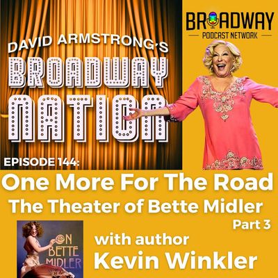 Episode 144: One More For The Road — The Theater of Bette Midler, part 3