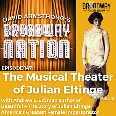 Episode 147: The Musical Theater of Julian Eltinge