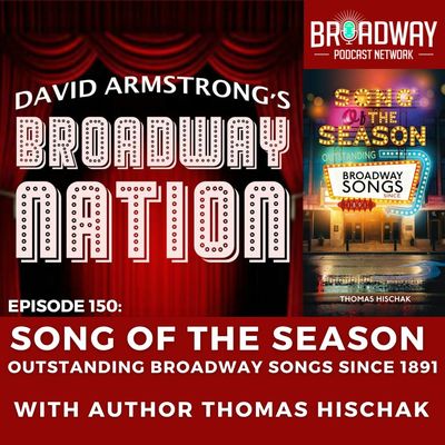 Episode 150: Song of The Season — Outstanding Broadway Songs Since 1891, part 1