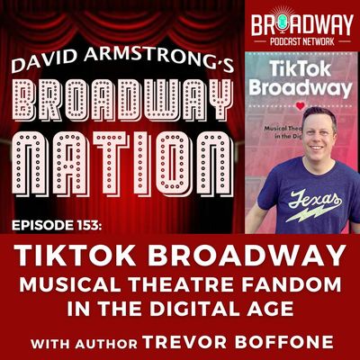 Episode 153: TikTok Broadway — Musical Theatre Fandom in the Digital Age, part 1.