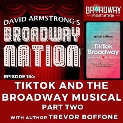 Episode 154: TikTok and the Broadway Musical, part two